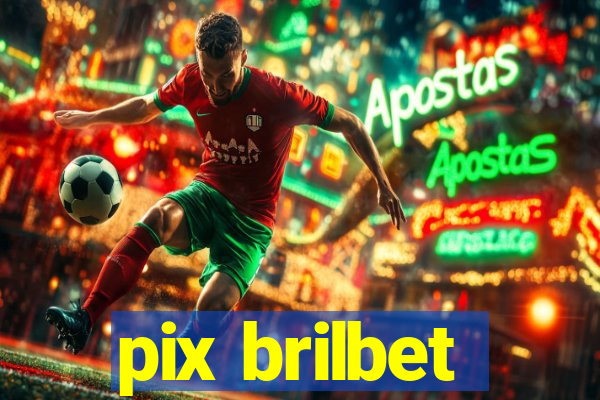 pix brilbet